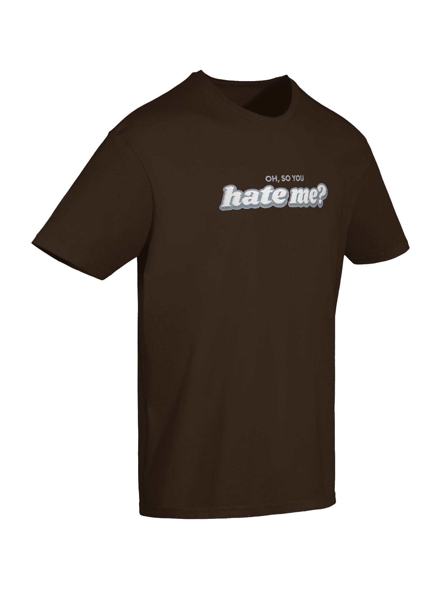 OH, SO YOU HATE ME? Graphic Tee product image (83)