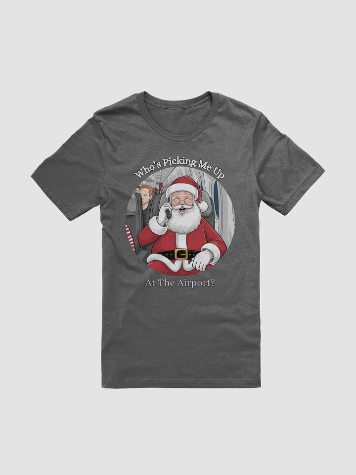 Who's Picking Me Up At The Airport - Funny Santa Claus T-shirt product image (1)