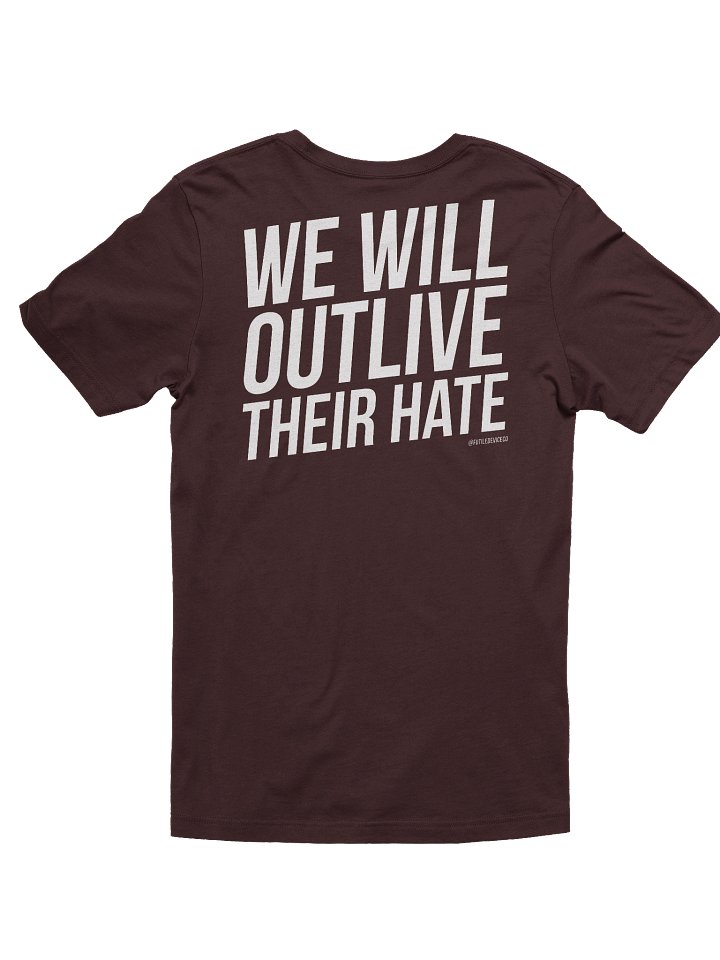 FUTILE DEVICE: WE WILL OUTLIVE THEIR HATE (FRONT AND BACK TEE) product image (10)