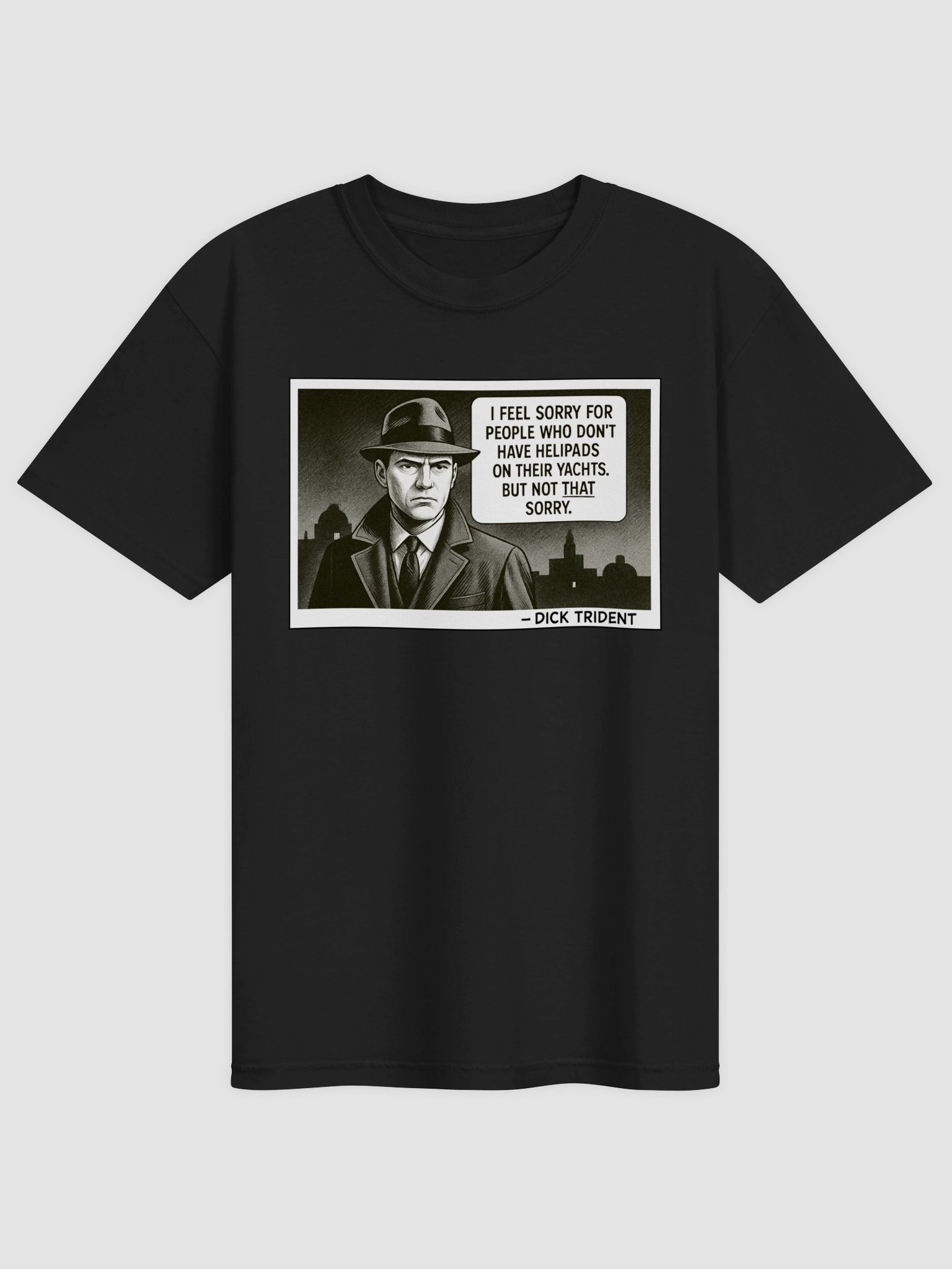 Dick Trident Sorrow For the Lesser Rich T-Shirt (DTG) product image (1)