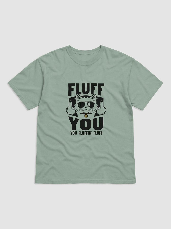 Fluff You... You Fluffin' Fluff T-shirt product image (2)