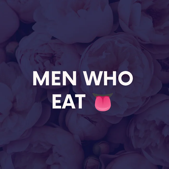 Men Who Eat 👅