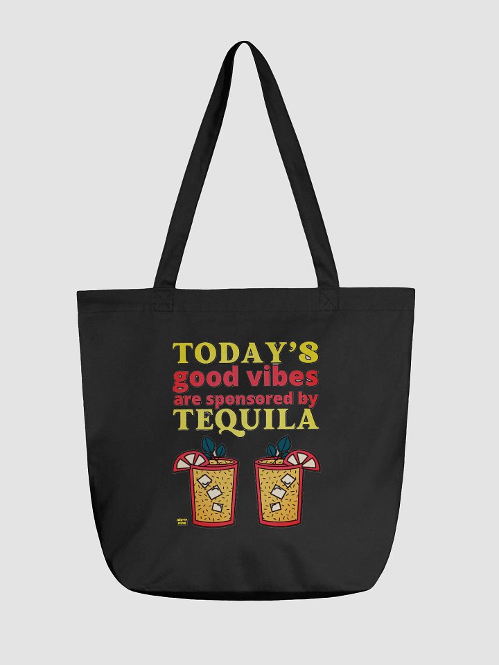 TODAY'S GOOD VIBES ARE SPONSORED BY TEQUILA product image (2)