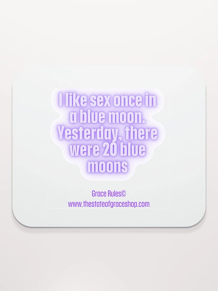 FUNNY DESK MATS 4 U “I like sex once in a blue moon. Yesterday, there were 20 blue moons” product image (2)