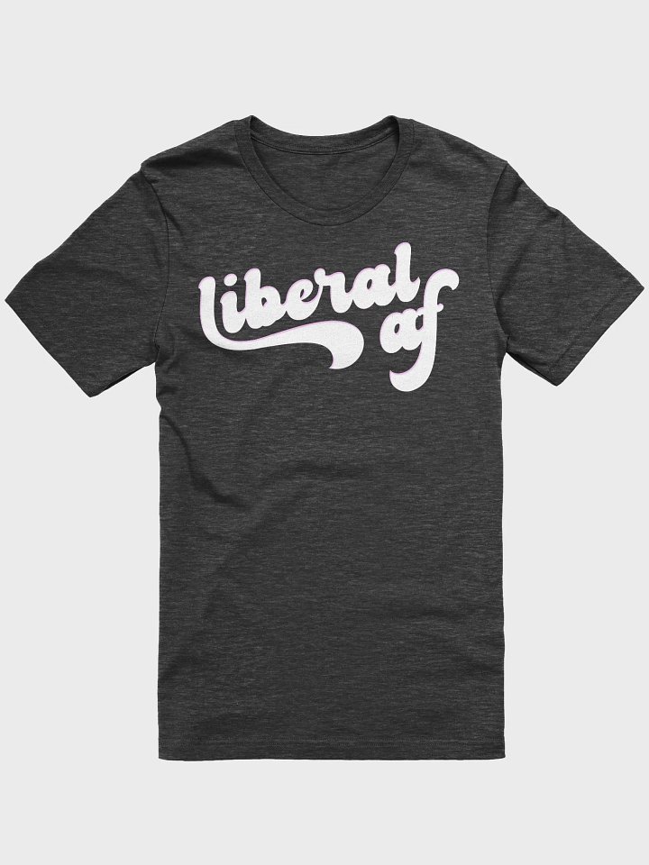 Liberal AF Stylized T-Shirt product image (3)