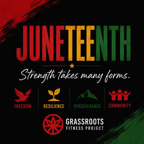 Today we celebrate Juneteenth.

At Grassroots, we spend a lot of time talking about strength. We train for it. We practice it...