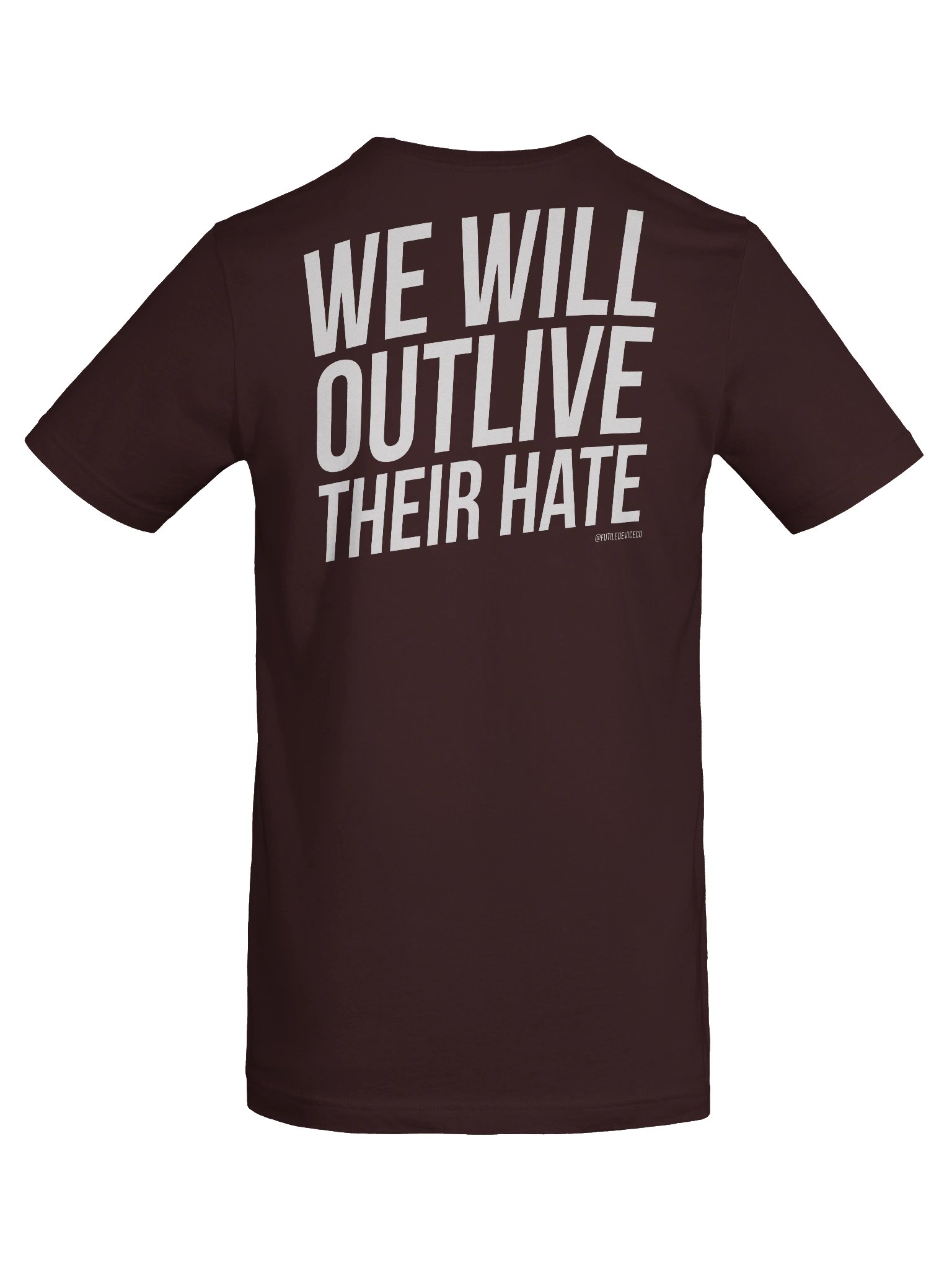 FUTILE DEVICE: WE WILL OUTLIVE THEIR HATE (FRONT AND BACK TEE) product image (67)
