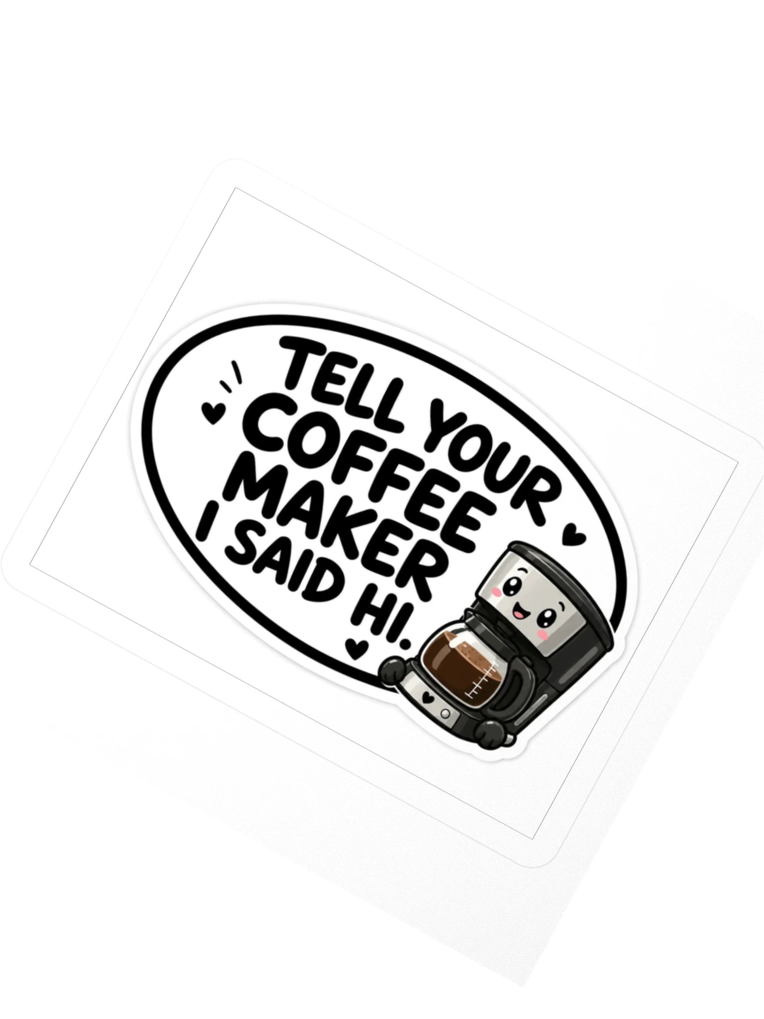 Tell Your Coffee Maker I Said Hi Kiss Cut Sticker product image (2)