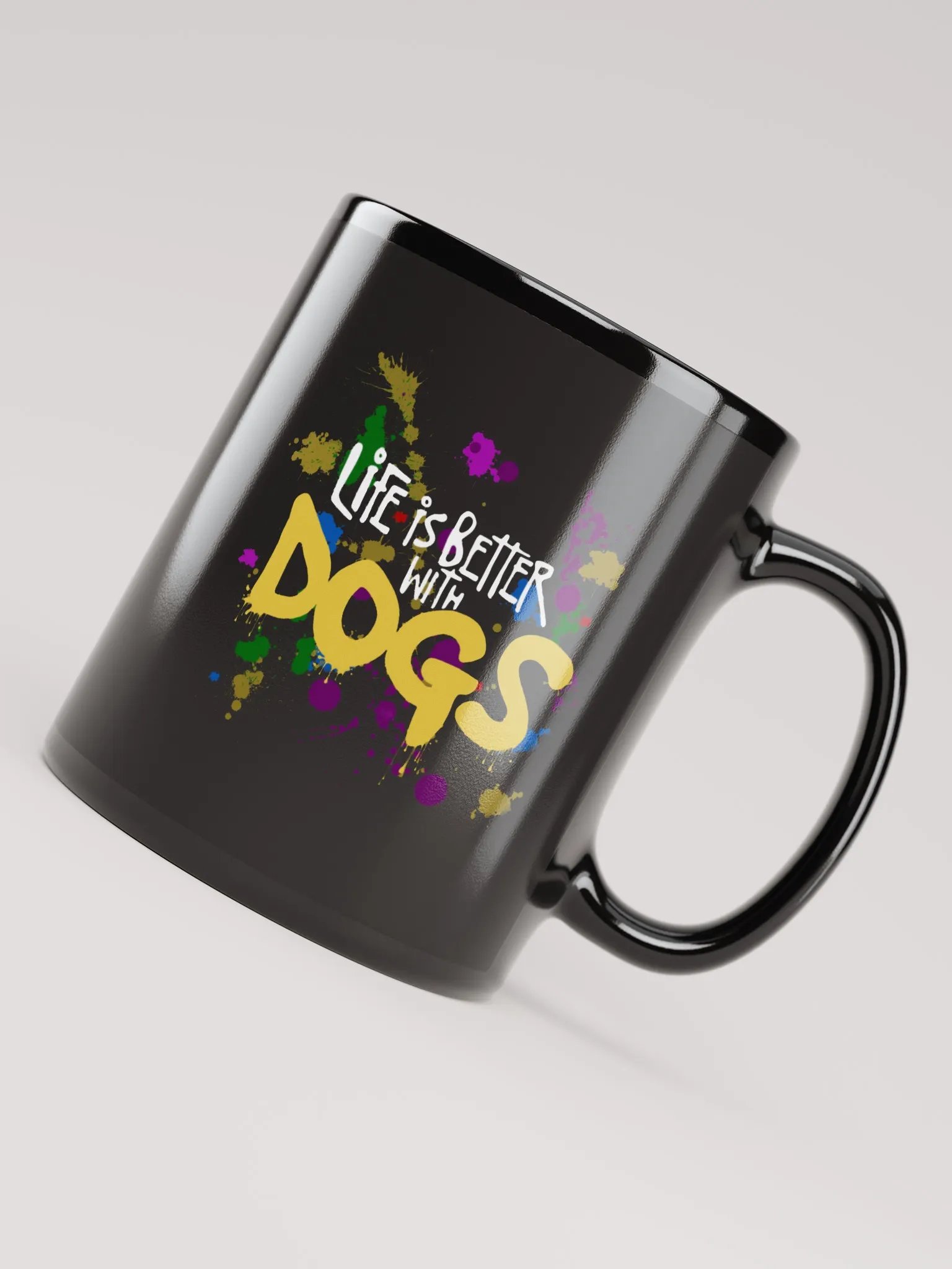 Life is Better With Dogs, paint splatter on a black mug product image (7)