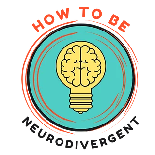 How to Be Neurodivergent 