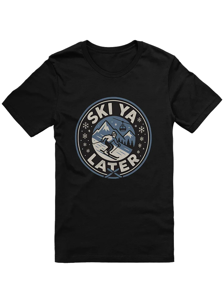 Standard T-Shirt - Ski Ya Later Front Print product image (1)