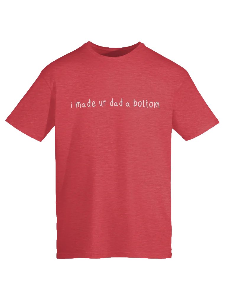 I made your dad a bottom - tee product image (5)
