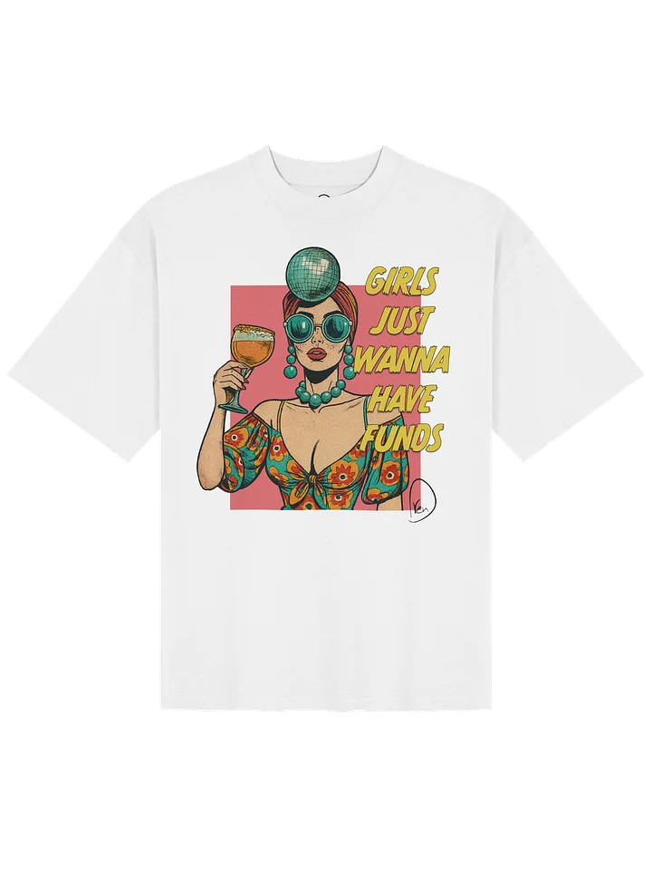 Girls Just Wanna Have Funds Oversized Tee product image (1)