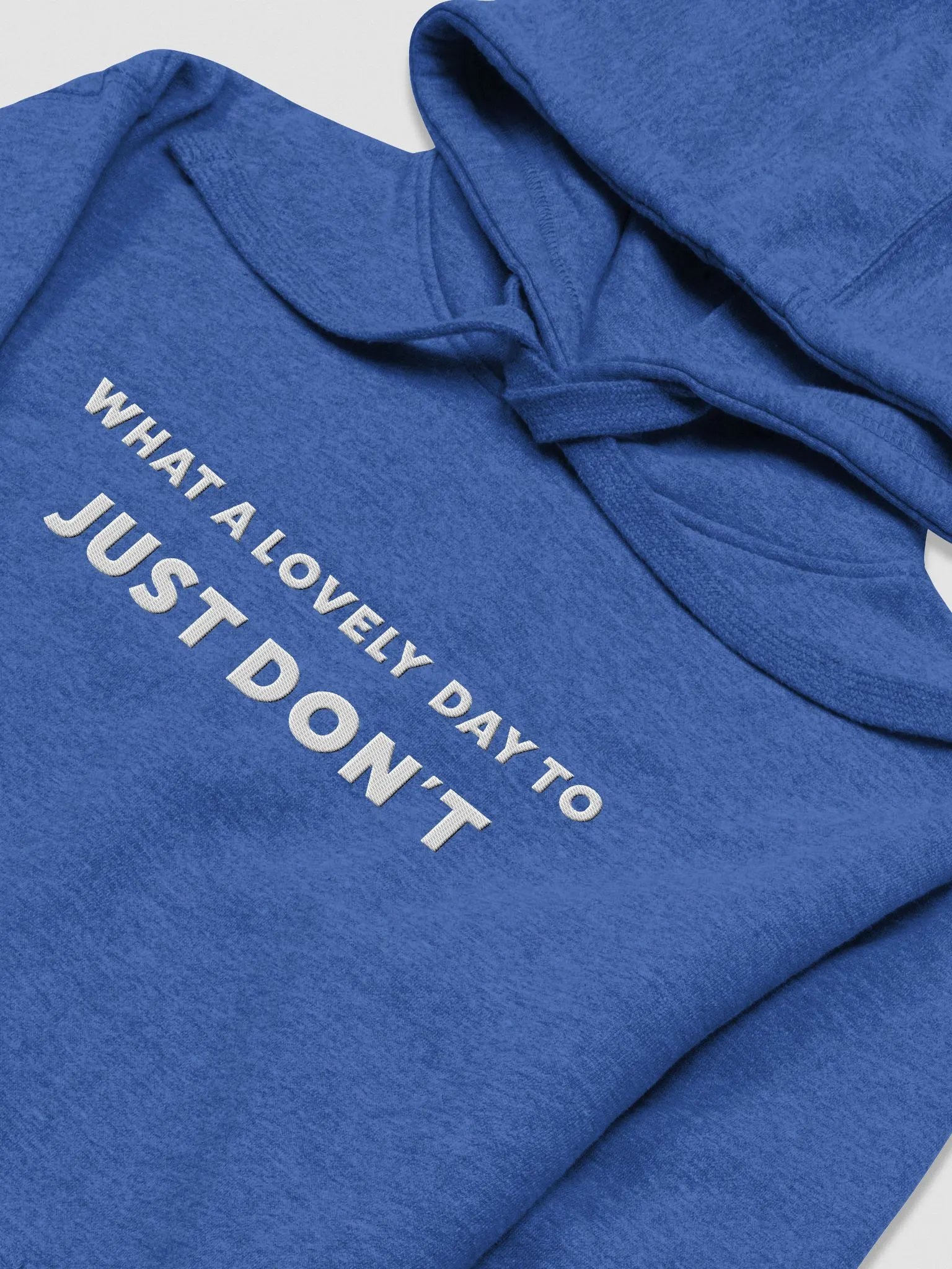 What a lovely day to just.. don't | Embroidered Cotton Hoodie product image (43)