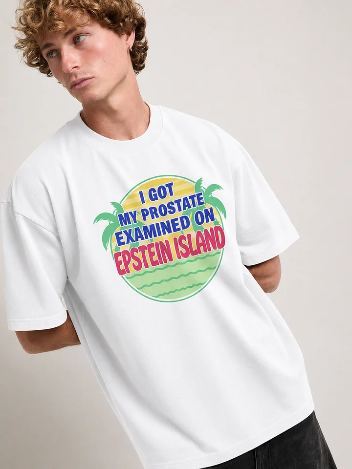 I Got My Prostate Examined On Epstein Island Funny Shirt product image (101)