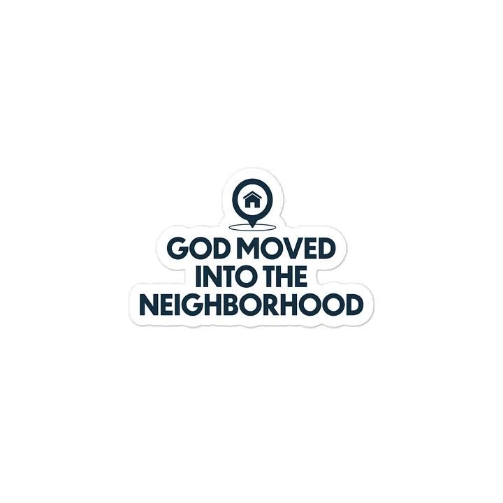 God Moved Into the Neighborhood (Sticker) product image (2)
