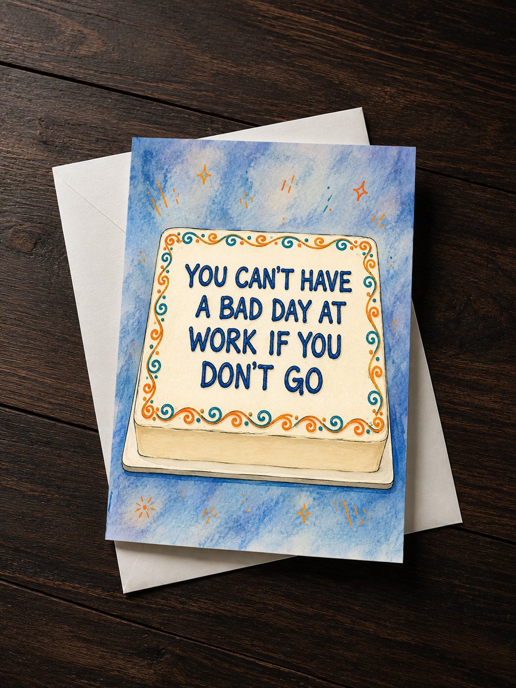 You Can’t Have a Bad Day at Work If You Don’t Go: Funny Retirement Card product image (1)