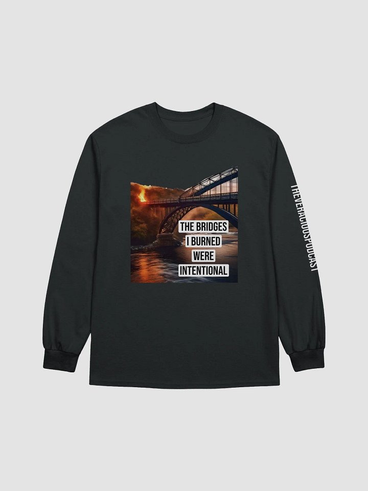 The Bridges I Burned Ultra Cotton Long Sleeve T-Shirt product image (1)