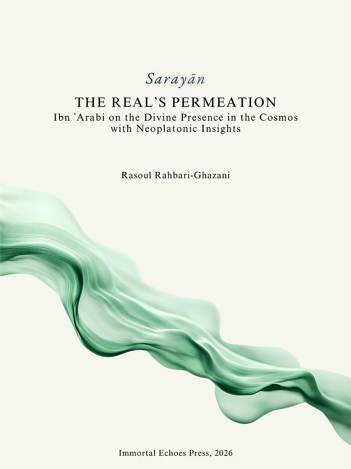 Hardcover & eBook: Ibn Arabi's Sarayān: The Real’s Permeation: The Divine Presence in the Cosmos with Neoplatonic Insights product image (1)