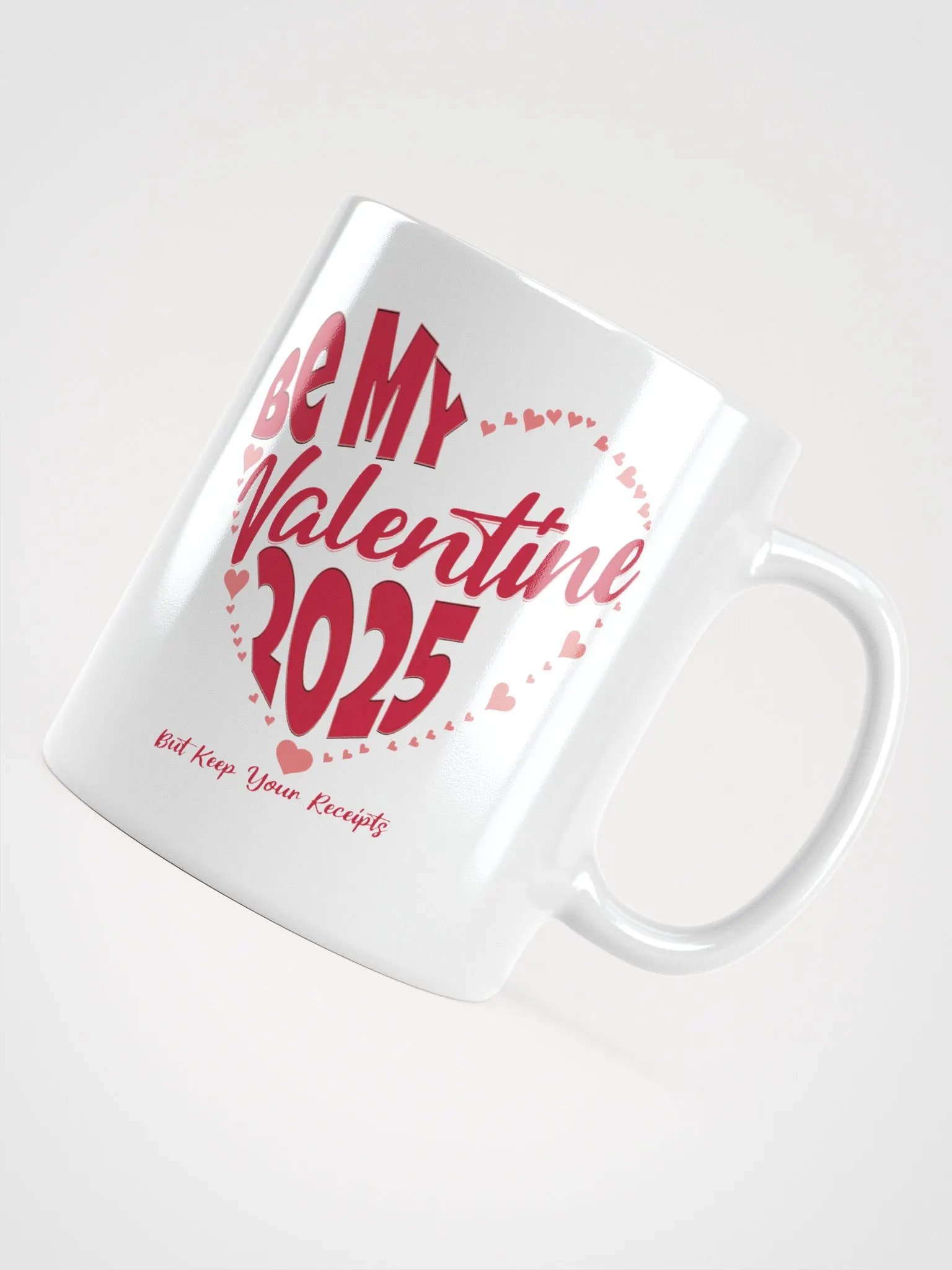Be My Valentine 2025 But Keep Your Receipts White Mug product image (10)