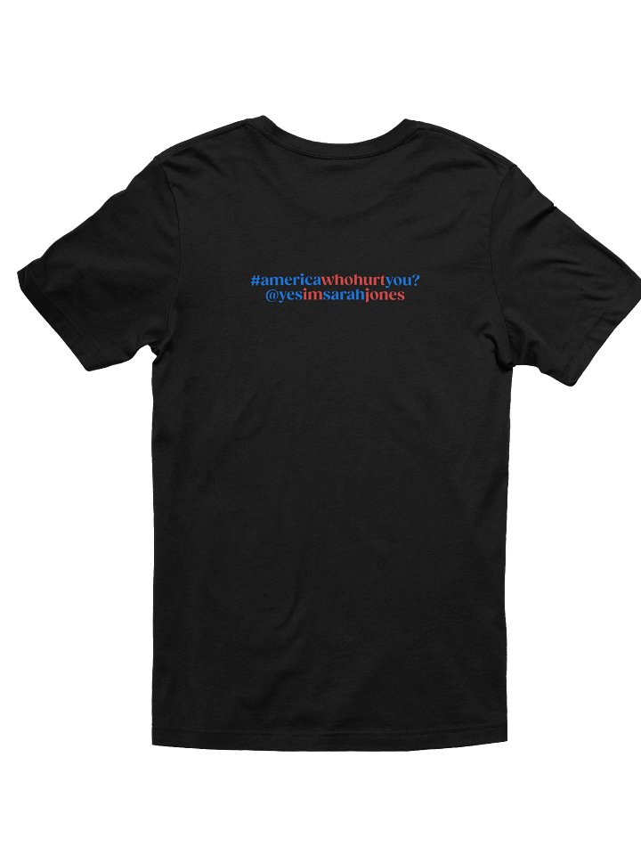 America, Who Hurt You? Black T-Shirt (Unisex) product image (2)