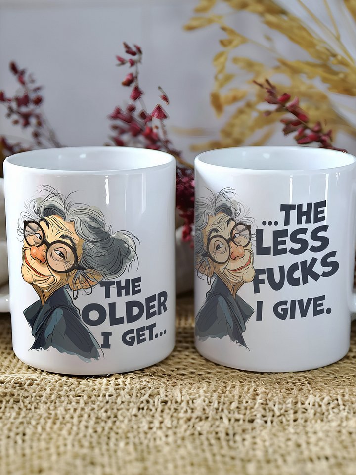 The Older I Get ... The Less Fucks I Give product image (1)