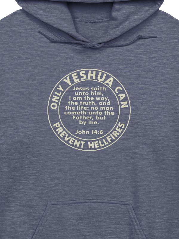 Only Yeshua Can Prevent Hellfires - John 14:6 Hoodie product image (2)