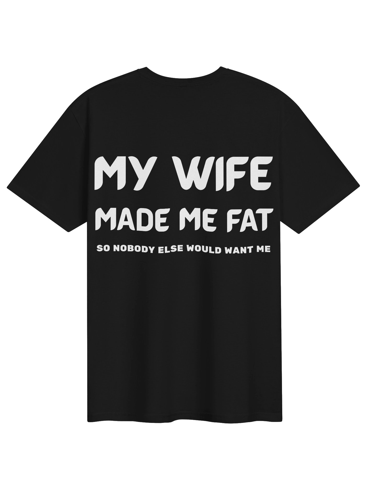 My Wife Made Me Fat Funny Husband T-Shirt product image (2)