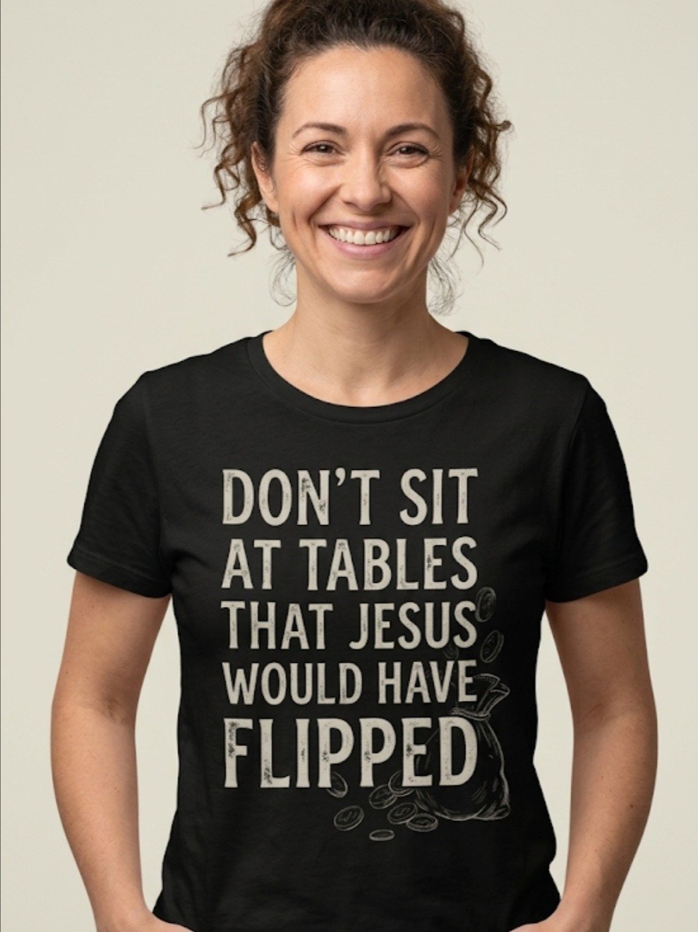 Don’t Sit At Tables Jesus Would Have Flipped – Bold Christian Integrity Design product image (1)
