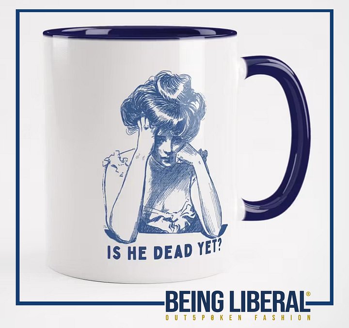 Is He Dead Yet? Mug - Being Liberal product image (1)