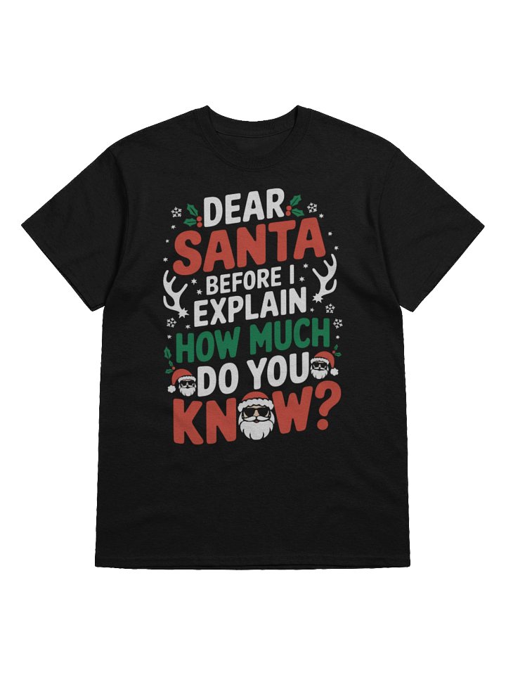 Dear Santa Before I Explain T-Shirt | Funny Christmas Shirts product image (1)