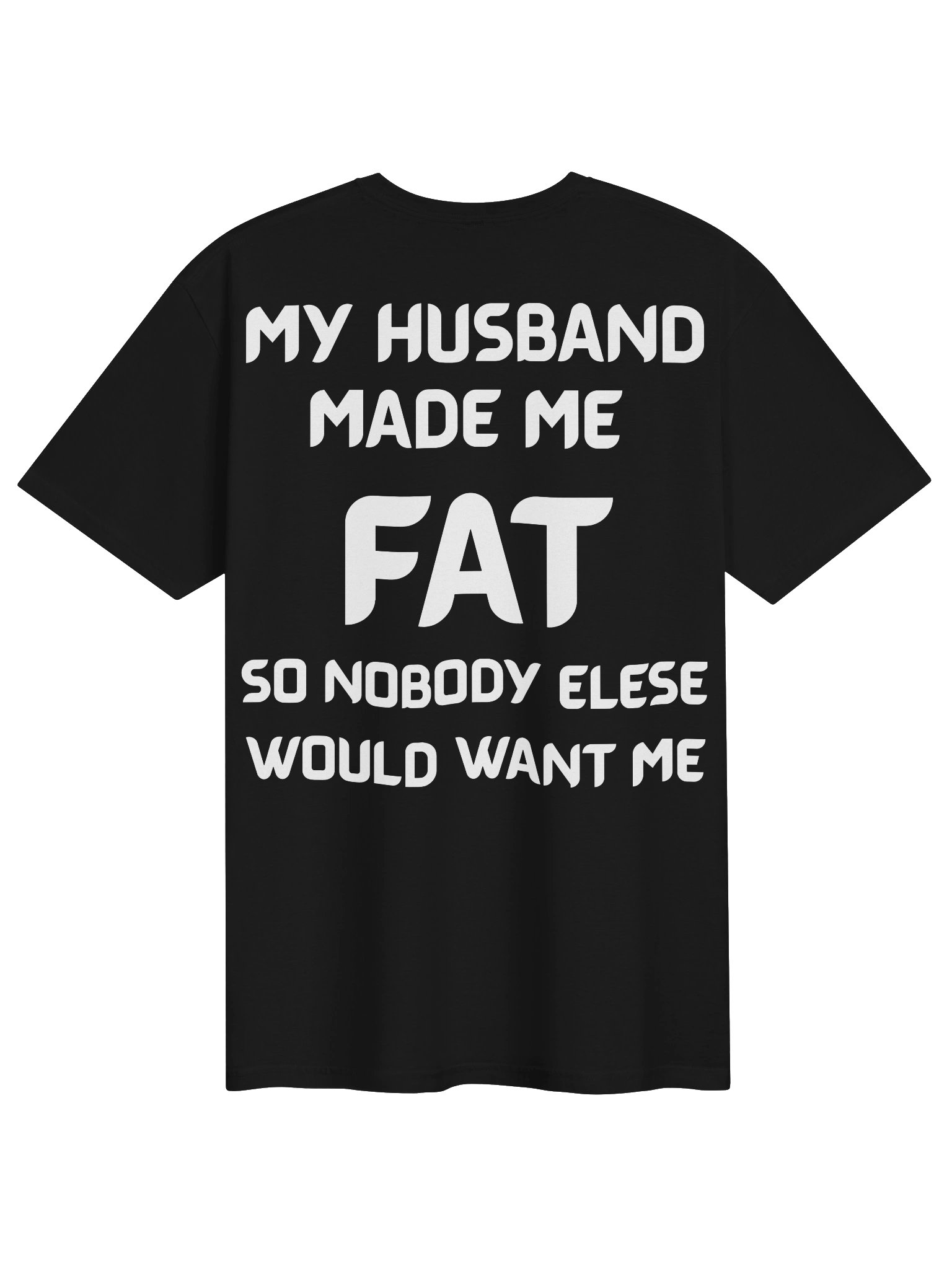 My Husband Made Me Fat Funny Wife T-Shirt product image (2)