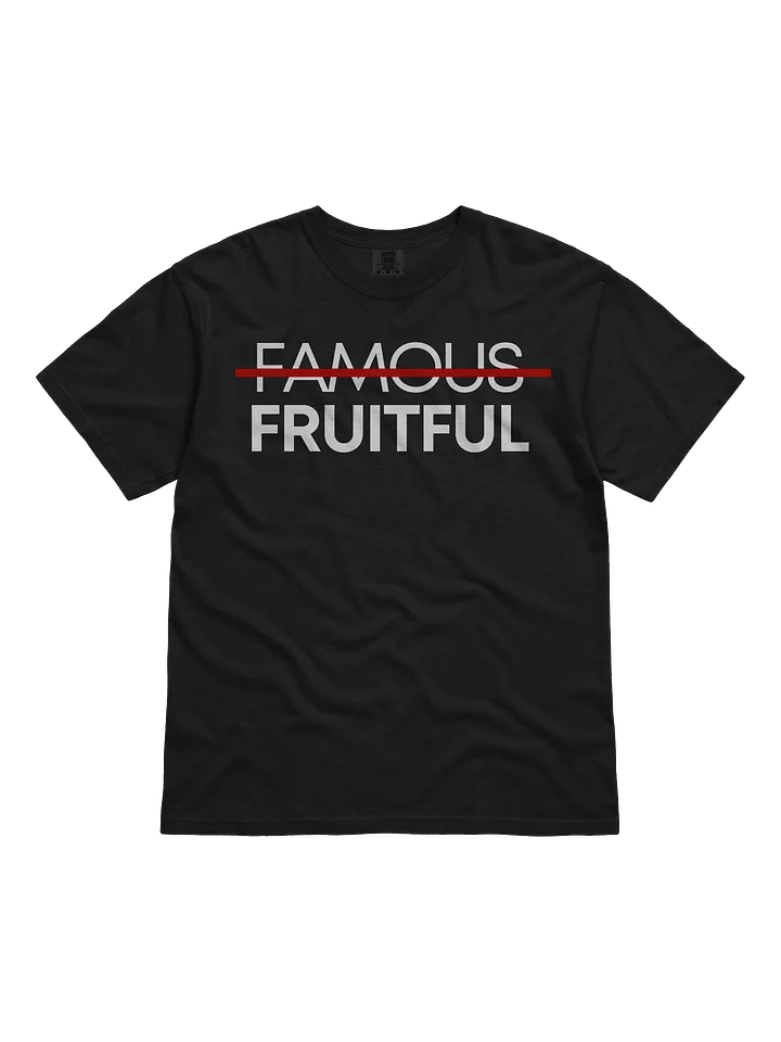 Not Famous But Fruitful T-Shirt product image (1)