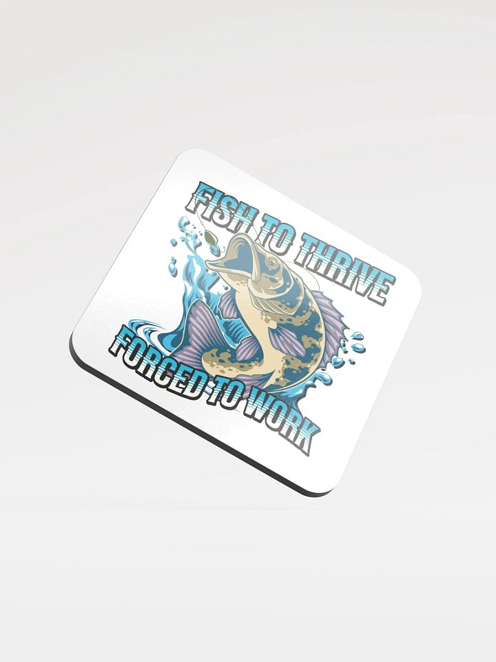 Fish To Thrive Forced To Work & Splash Cork Coaster product image (2)