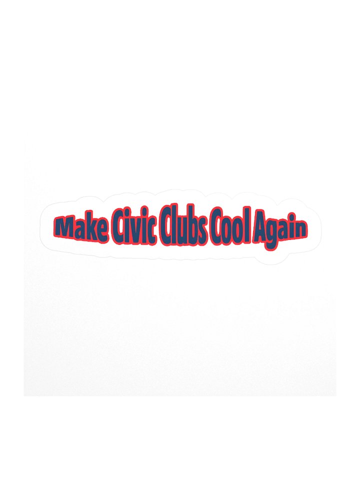 Make Civic Clubs Cool Again™ Stick It To ’Em Good Sticker product image (1)