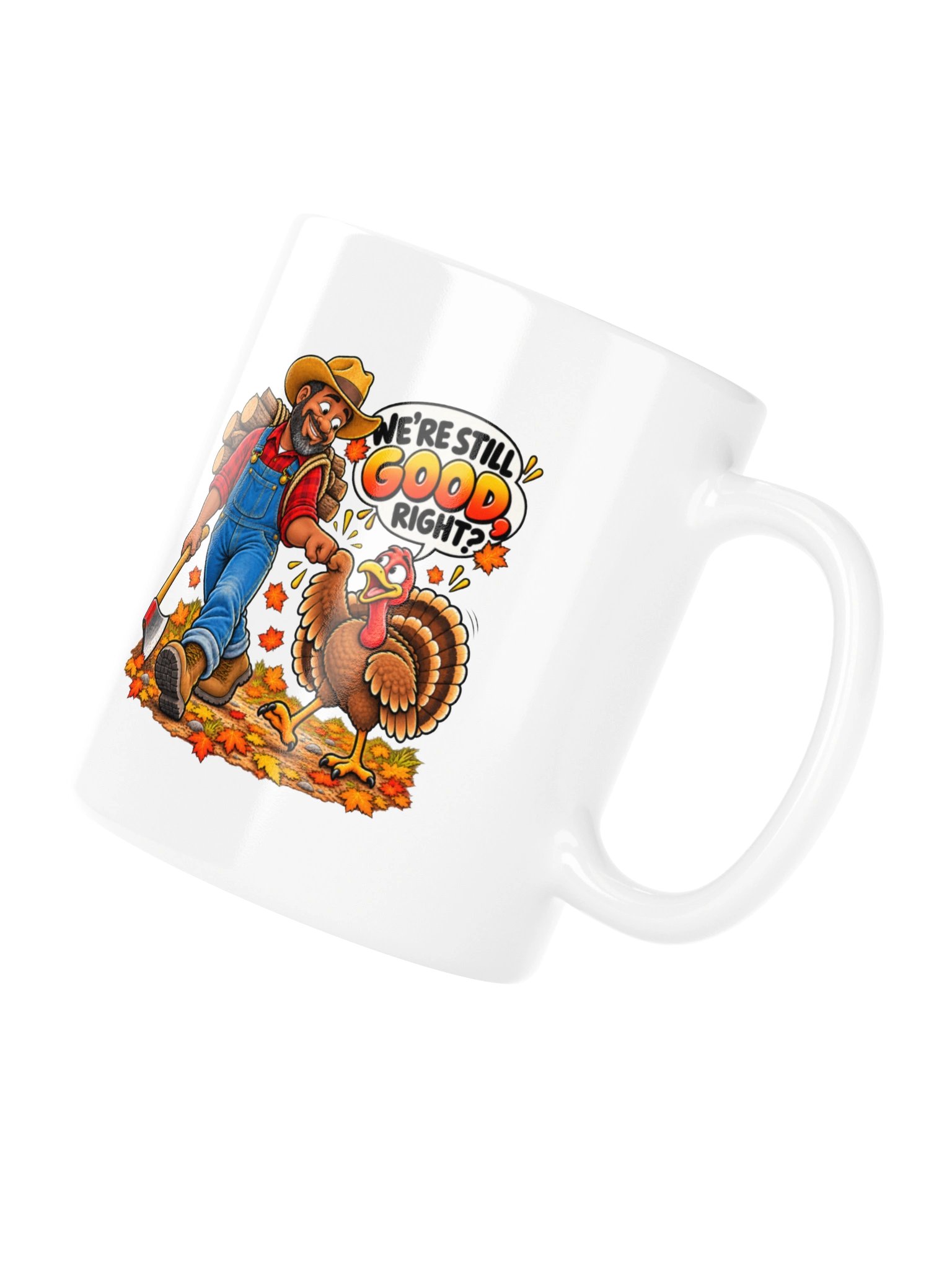 We're Still Good, Right? Mug – Funny Thanksgiving Turkey & Farmer Holiday Humor product image (12)