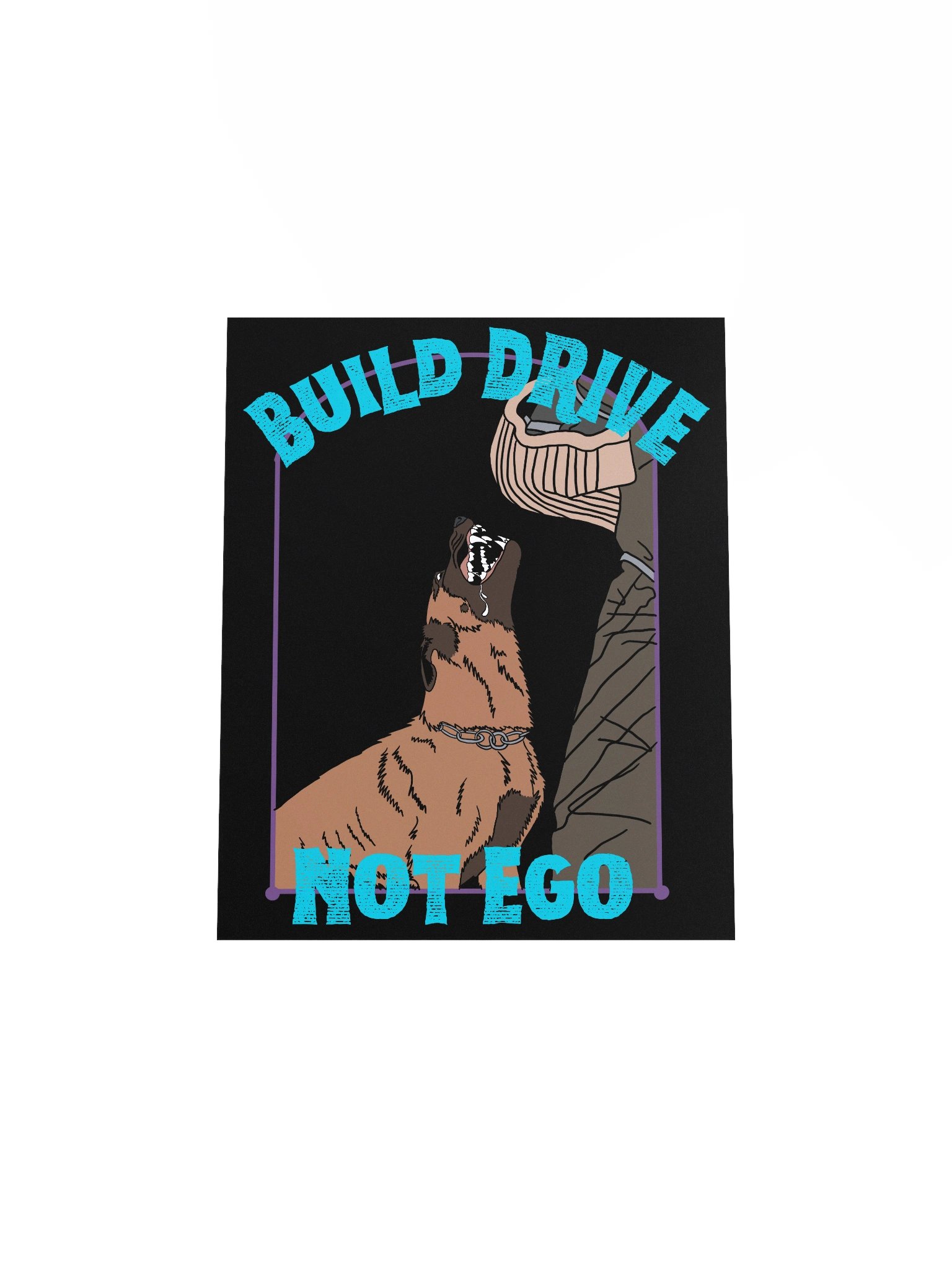 “Build Drive, Not Ego” Barking Malinois Matte Poster product image (4)