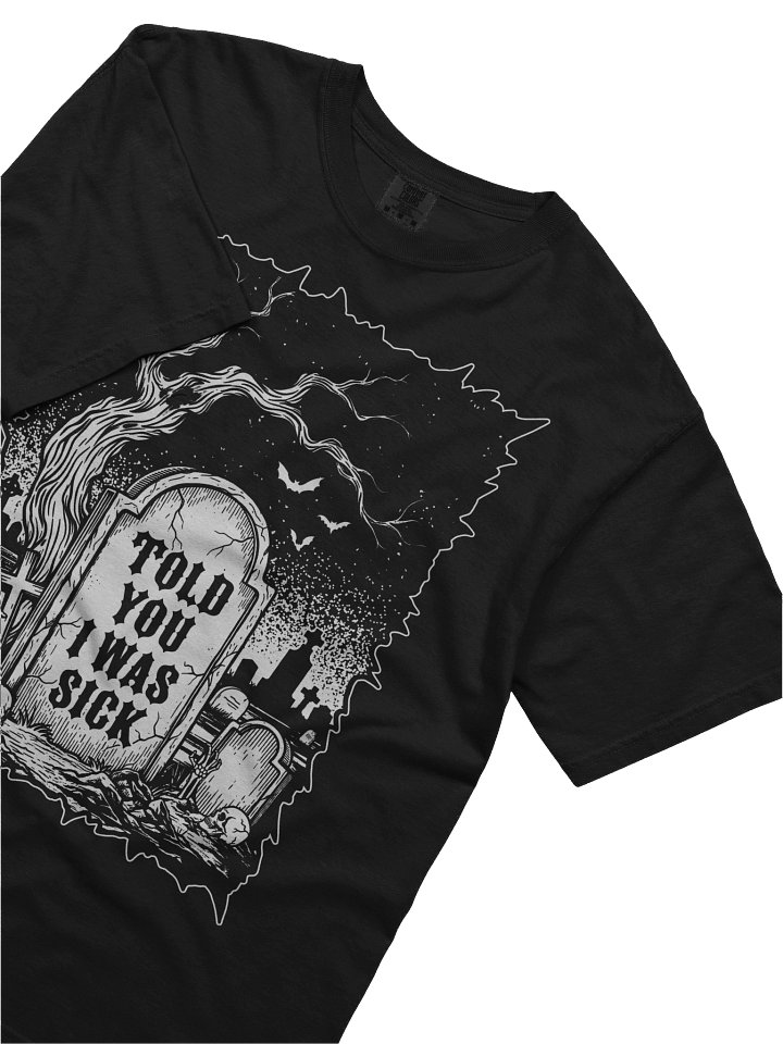 Told You I Was Sick Tee (Black) product image (2)