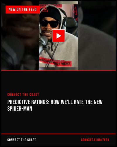 This week on the coast: Connect The Coast — Predictive Ratings: How We'll Rate the New Spider-Man, Connect The Coast — Did on...