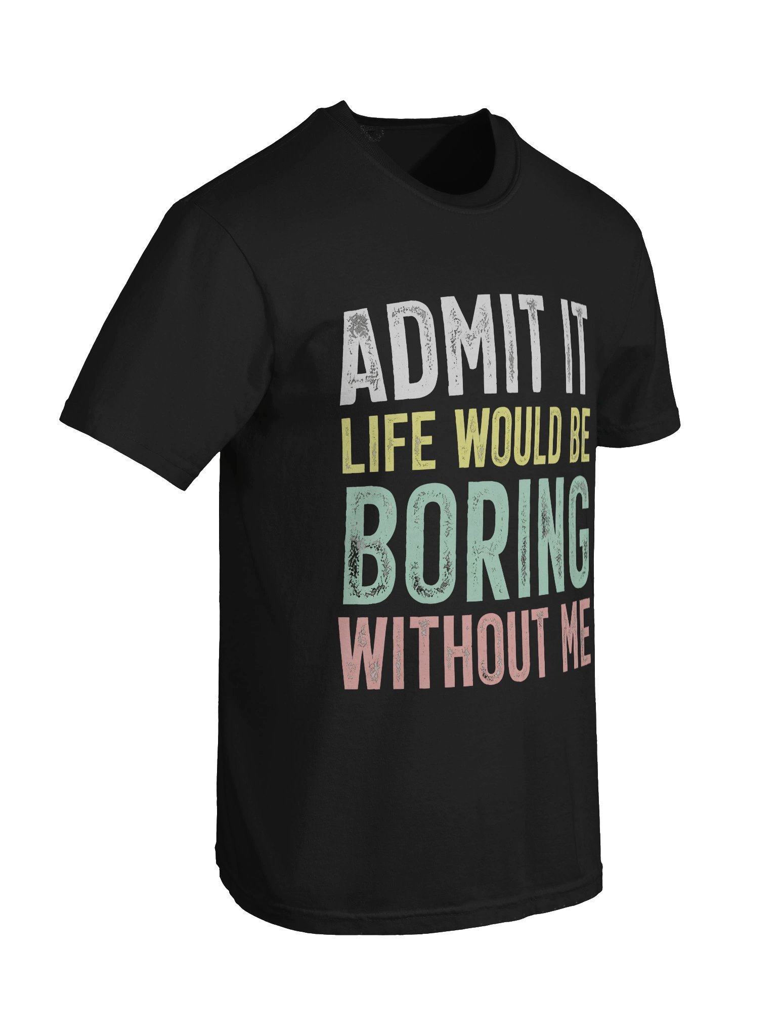 Admit It Life Would Be Boring Tee product image (5)