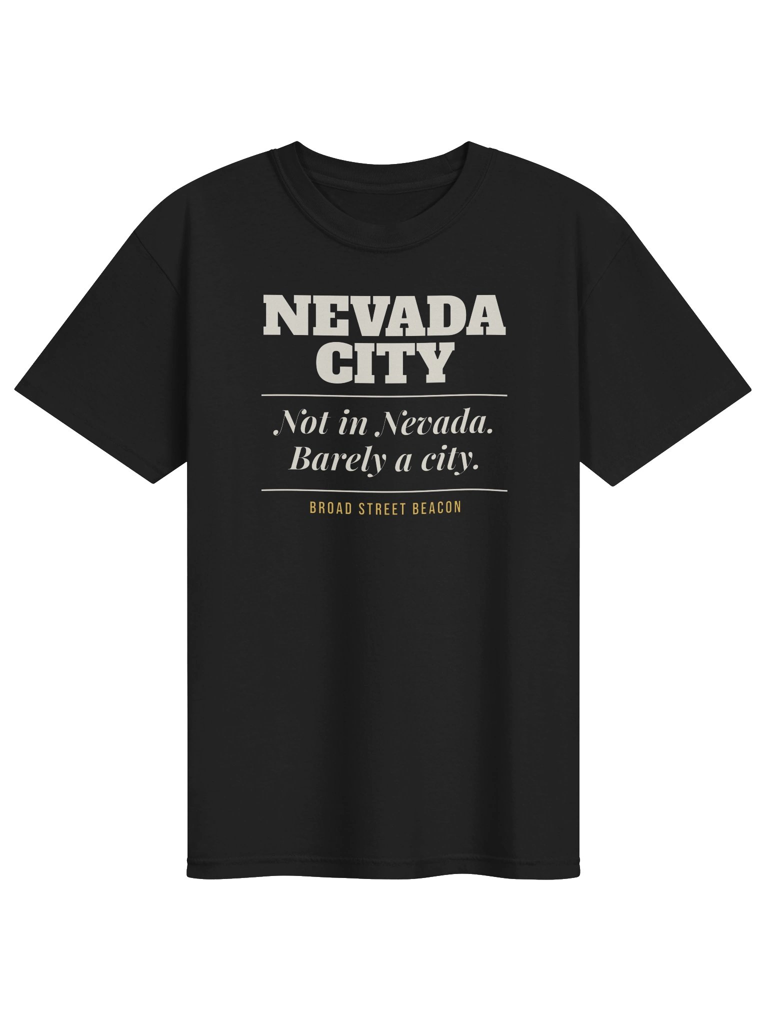 Nevada City: Not in Nevada. Barely a City. Tee product image (1)