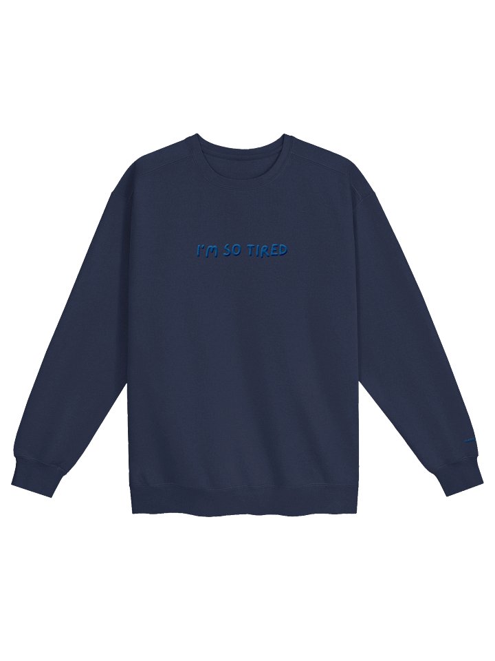 "I'm so tired" Embroidered Crewneck Sweatshirt product image (1)