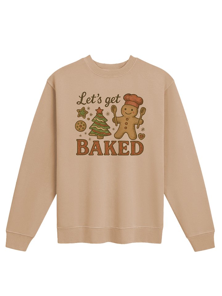 Let's Get BAKED Gingerbread Sweatshirt product image (1)