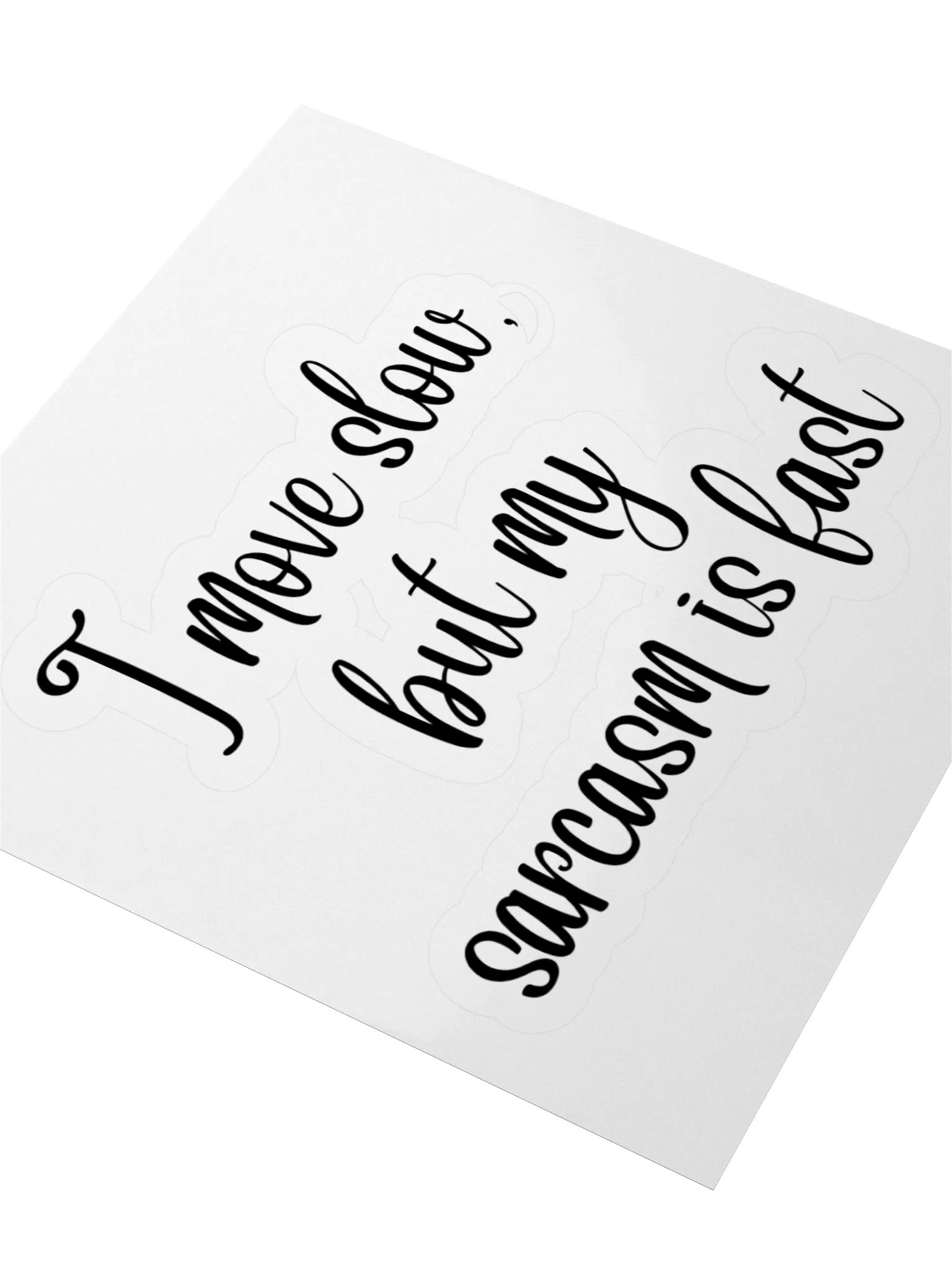 I move slow, but my sarcasm is fast Sticker product image (7)