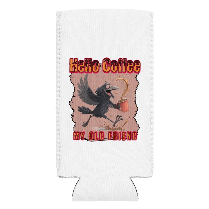 Hello Coffee My Old Friend Raven Bird Joyful Can Cooler product image (1)