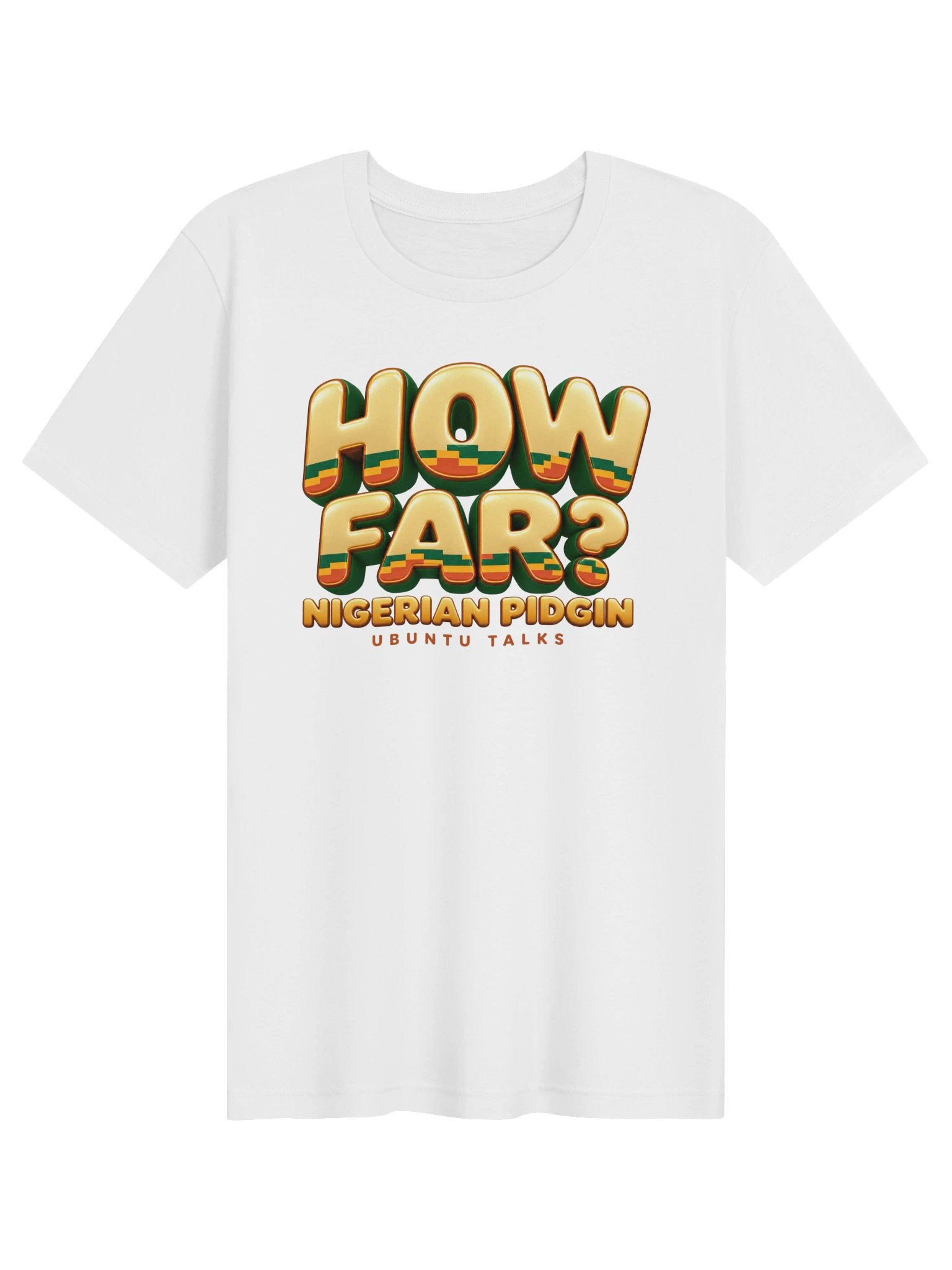 Ubuntu Talks Heritage — HOW FAR? | Nigerian Pidgin Heritage Tee product image (1)