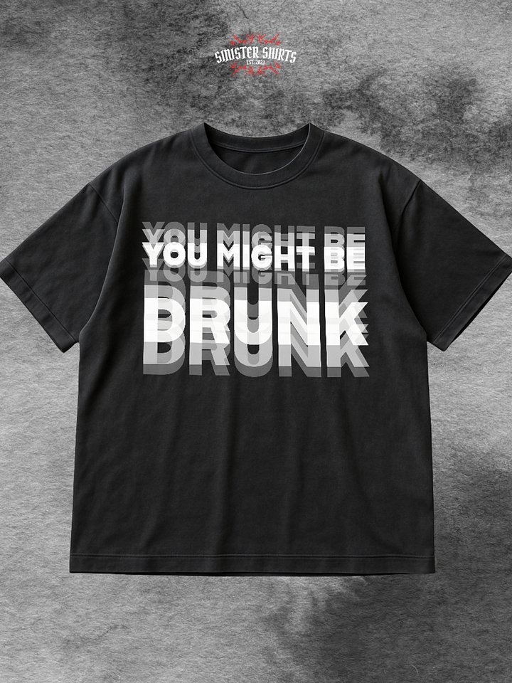 You Might Be Drunk Shirt product image (1)