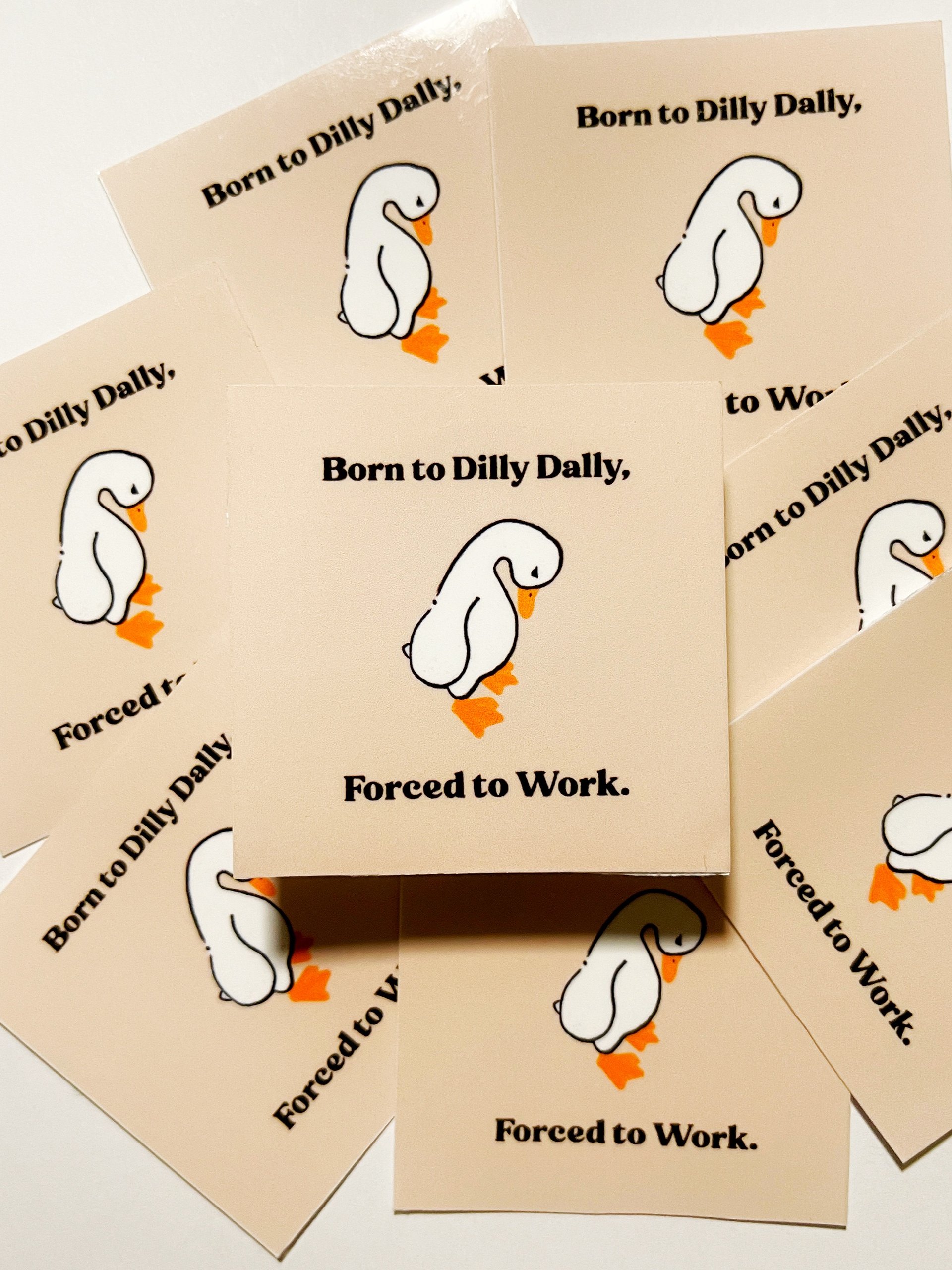 Born to Dilly Dally, Forced to Work Goose Sticker product image (2)