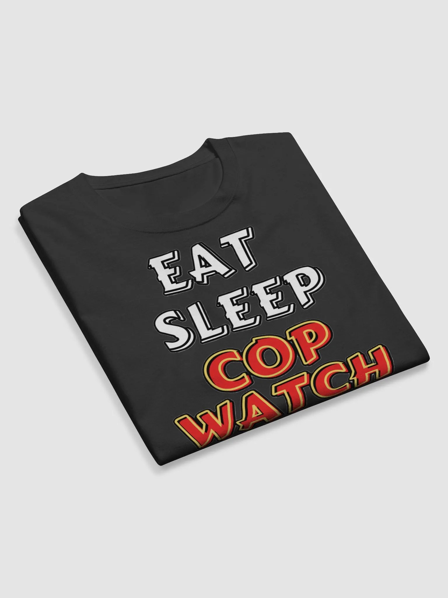 EAT, SLEEP, COPWATCH, REPEAT product image (10)