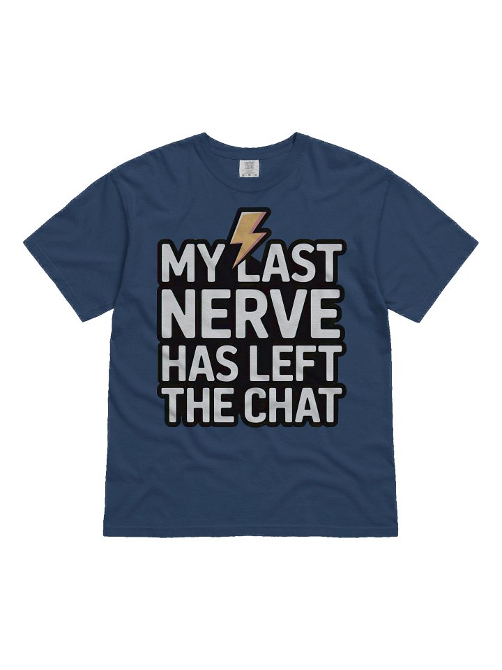 My Last Nerve Has Left the Chat Tee product image (2)
